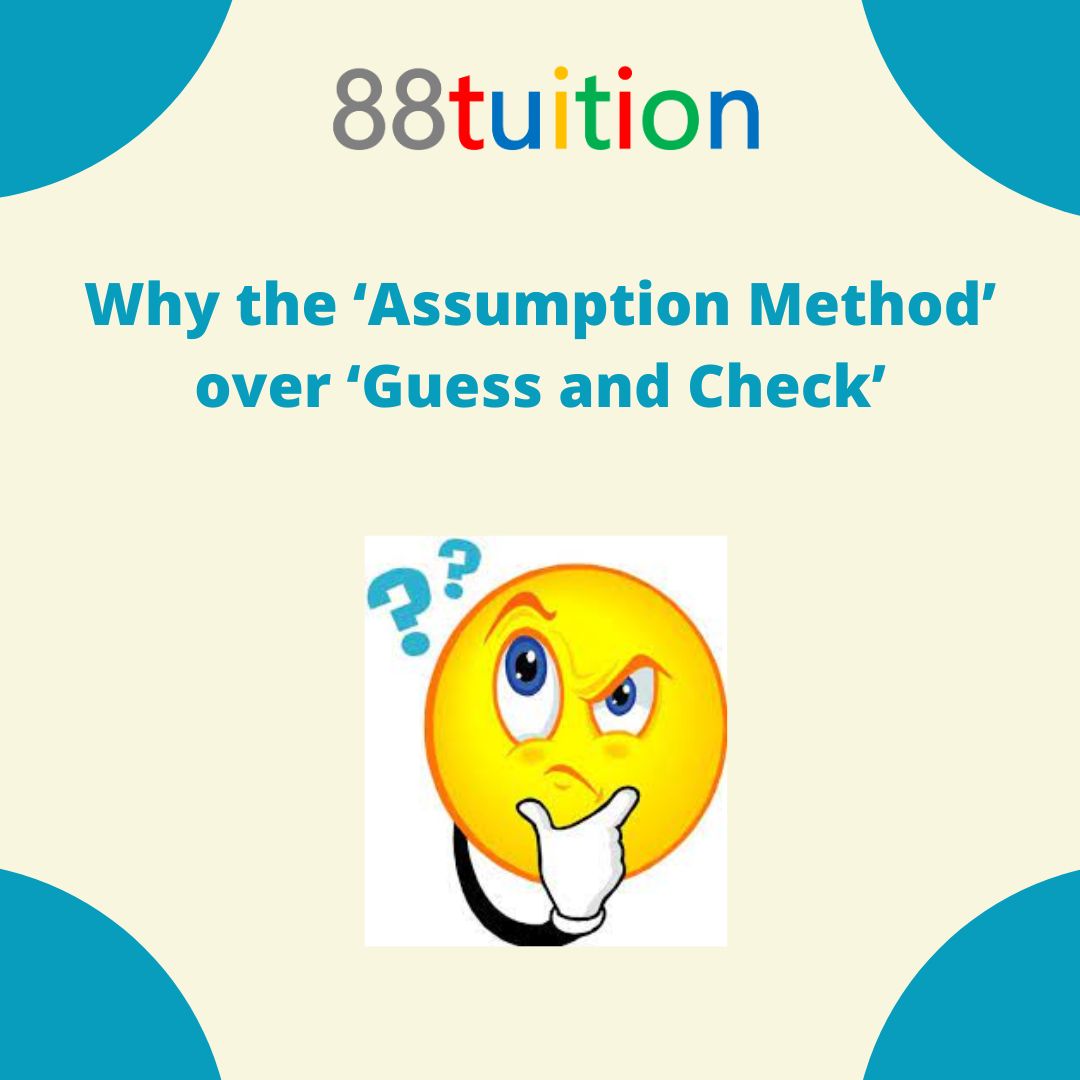 Why the ‘Assumption Method’ over ‘Guess and Check’